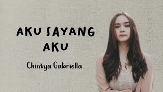 Chintya Gabriella  Aku Sayang Aku Lirik [upl. by Barth]