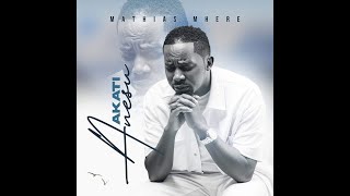 Mathias Mhere Akati Jesu album mixtape [upl. by Stafford308]