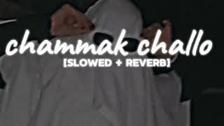 chammak challo slowed  reverblofi [upl. by Lexine]