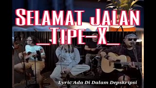 Selamat JalanTipe xLyrics [upl. by Marthena]