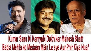 Seeing the success of Kamar Sanu Mahesh bhatt brought Babla Mehta in the ring against Kumar Sanu [upl. by Meter]