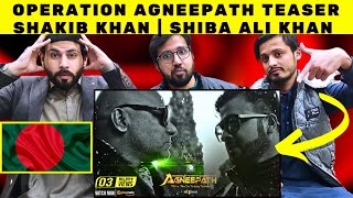 Operation Agneepath Teaser  Shakib Khan  Shiba Ali Khan  Ashiqur Rahman  Pakistani Reaction [upl. by Aihsyak]