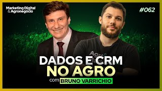 Dados e CRM no Agro  Bruno Varrichio  Agromarketing Digital 62 [upl. by Birdie]