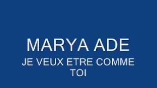 marya adé je veux etre comme toiwmv [upl. by Damek]