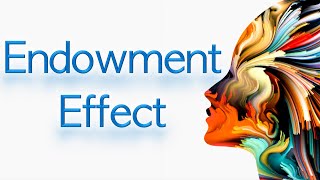 Endowment Effect Explained [upl. by Laen]