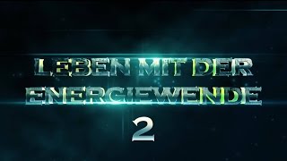 Leben mit der Energiewende 2  100 regenerativ  Der Film [upl. by Eirelam]