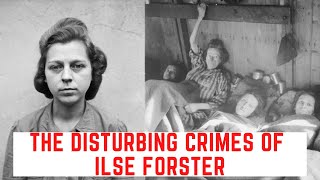 The DISTURBING Crimes Of Ilse Forster  The Brute Of Belsen [upl. by Azpurua670]