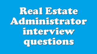 Real Estate Administrator interview questions [upl. by Orlene]