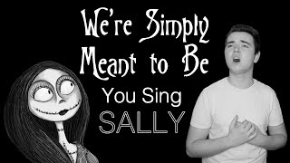 We’re Simply Meant to Be Karaoke You Sing as Sally Jack Part Only  Nightmare Before Christmas [upl. by Mchugh]