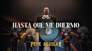 Pepe Aguilar  Hasta Que Me Duermo Video Oficial [upl. by Lyssa683]