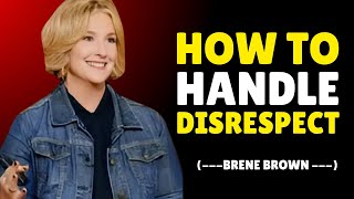 quot 10 LESSONS TO HANDLE DISRESPECT quot  Brene Brown Motivational Video [upl. by Lilak]