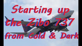 How To Startup the Zibo 737 From Cold amp Dark [upl. by Eissolf]