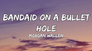 Morgan Wallen – Bandaid On A Bullet Hole lyrics [upl. by Fleur]