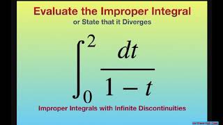 Evaluate Improper Integral dt1t over 0 1 or 1 2 Infinite Discontinuities [upl. by Ylrebmek683]