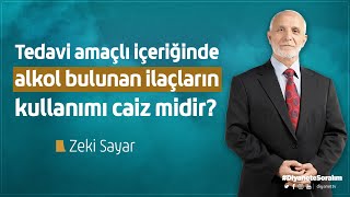 Tedavi amaçlı içeriğinde alkol bulunan ilaçların kullanımı caiz midir  Zeki Sayar [upl. by Martita]