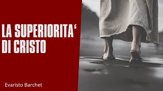 LA SUPERIORITÀ DI CRISTO  Evaristo Barchet [upl. by Orual]