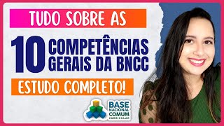 10 COMPETÊNCIAS GERAIS DA BNCC  Aprenda TUDO sobre TODAS  Concursos de Professores [upl. by Krilov]