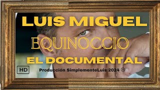 LUIS MIGUEL EL DOCUMENTAL 2024 Equinoccio [upl. by Llennhoj]