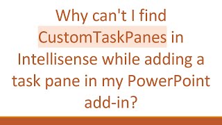 Why cant I find CustomTaskPanes in Intellisense while adding a task pane in my PowerPoint addin [upl. by Eelir641]