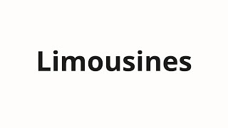 How to pronounce Limousines [upl. by Orwin]