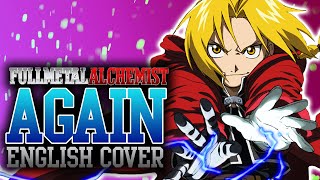 Fullmetal Alchemist Brotherhood  Again  FULL OPENING OP  ENGLISH Cover by NateWantsToBattle [upl. by Adnohsal490]