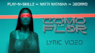 PlayNSkillz x Natti Natasha x ​Deorro  Como La Flor Lyric Video [upl. by Gemma941]