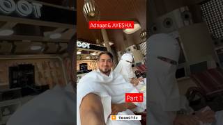 Addyamp Ayesha umrah Trip umrah Mini Vlog Part 1 adnaanshaikh addylovers adnaan hasnainkhan [upl. by Clive]