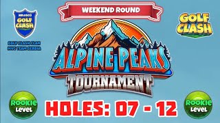 Alpine Peaks Tournament  Golf Clash  Holes 07  12 Rookie L WR Grumberg Slopes Course [upl. by Ariem675]