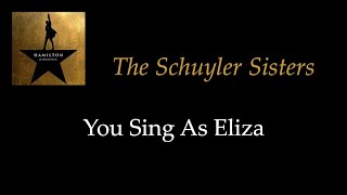 Hamilton  The Schuyler Sisters  KaraokeSing With Me You Sing Eliza [upl. by Teriann]