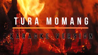 TURA MOMANG  KARAOKE ORIGINAL VERSION  Tiano Papu [upl. by Assirod914]