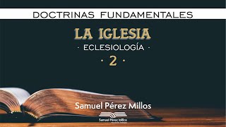 20 Doctrinas fundamentales  La Iglesia II  Samuel Pérez Millos [upl. by Ylhsa567]