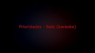 Prioridades  Babi karaoke [upl. by Anileda]