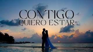 CONTIGO QUIERO ESTAR  MEJOR CANCIÓN PARA BODA  CANCIÓN PARA ANIVERSARIO DE BODAS 2023 [upl. by Mitran742]