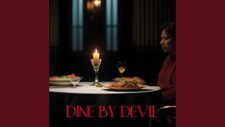 Dine by Devil [upl. by Sherwynd174]