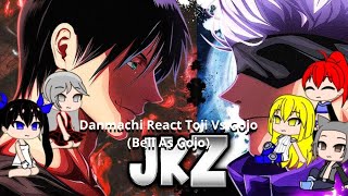 Danmachi React Toji Vs Gojo JKZOficial Bell As Gojo [upl. by Ledairam]