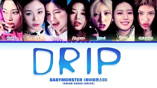 BABYMONSTER 베이비몬스터 DRIP Color Coded Lyrics [upl. by Arocet554]