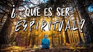 QUÉ es SER ESPIRITUAL [upl. by Nipha]