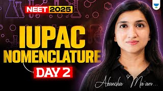 IUPAC Nomenclature  Organic Chemistry  Day 2  NEET 2025  Akansha Maam [upl. by Notsirhc]