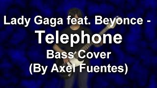 Lady Gaga feat Beyonce  Telephone  Bass Cover By Axel Fuentes [upl. by Yma]