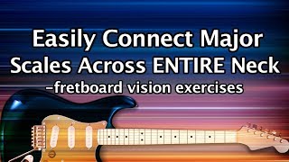 Easily connect Major Scales over ENTIRE guitar neck lesson amp exercises  fretboard navigation [upl. by Corvese]