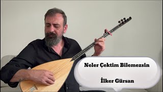 İlker GürsanNeler Çektim Bilemezsin [upl. by Hagai]