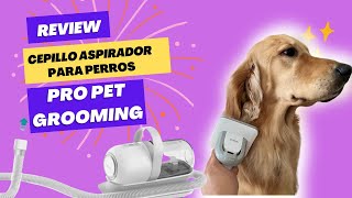 Cepillo Aspirador para mascota REVIEW  Pro PET GROMMING Vale la pena [upl. by Glyn]