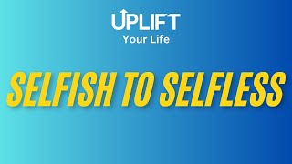 Selfish to Selfless Devotional [upl. by Redfield]