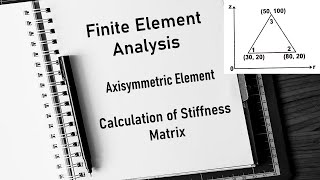 Calculation of Stiffness Matrix for Axisymmetric element  Finite Element Analysis FEA [upl. by Assirialc]