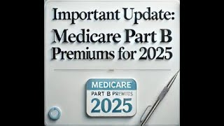 Important Update Medicare Part B Premiums for 2025 [upl. by Osbourne]