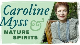 Caroline Myss on Nature Spirits [upl. by Edmonds795]