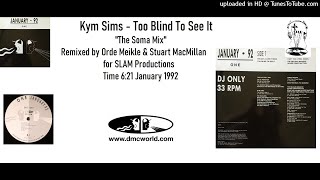 Kym Sims  Too Blind To See It DMC Remix by SLAM January 1992 [upl. by Ynafets]