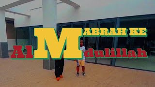 Mabrah KE  AlhamdulillahThanks GOD 4K HD VIDEO [upl. by Thorin980]