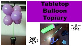 Tabletop Balloon Topiary [upl. by Newbold]