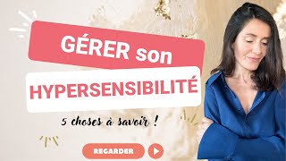 HYPERSENSIBLE  5 choses à savoir pour GÉRER son HYPERSENSIBILITÉ en 2024 [upl. by Milly]